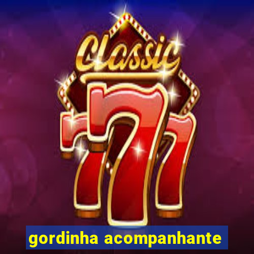 gordinha acompanhante